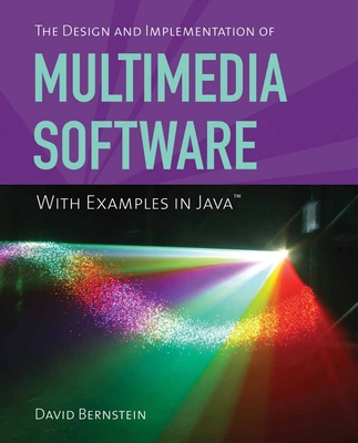 The Design and Implementation of Multimedia Software with Examples in Java: . - Bernstein, David, MD
