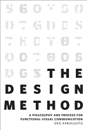 The Design Method: A Philosophy and Process for Functional Visual Communication