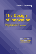 The Design of Innovation: Lessons from and for Competent Genetic Algorithms