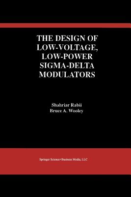 The Design of Low-Voltage, Low-Power Sigma-Delta Modulators - Rabii, Shahriar, and Wooley, Bruce A