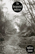 The Designated Mourner: A Play