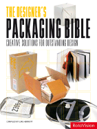 The Designer's Packaging Bible: Creative Solutions for Outstanding Design