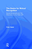 The Desire for Mutual Recognition: Social Movements and the Dissolution of the False Self