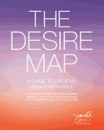 The Desire Map: A Guide to Creating Goals with Soul