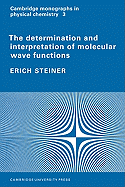 The Determination and Interpretation of Molecular Wave Functions
