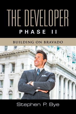 The Developer: Phase II (Building on Bravado) - Bye, Stephen P