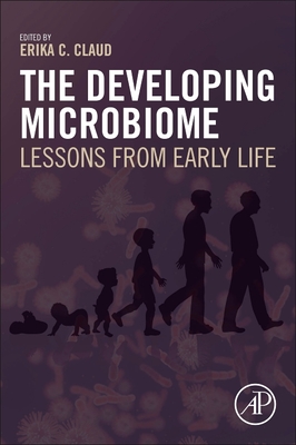 The Developing Microbiome: Lessons from Early Life - Claud, Erika Chiong (Editor)