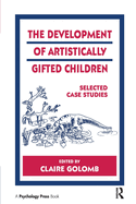 The Development of Artistically Gifted Children: Selected Case Studies