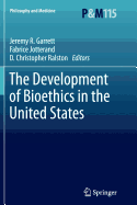 The Development of Bioethics in the United States