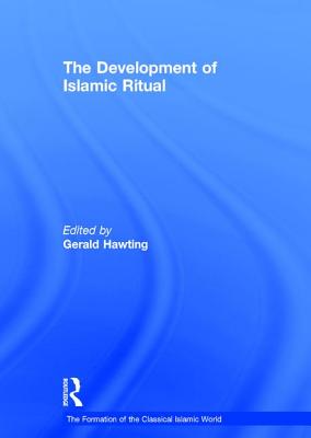The Development of Islamic Ritual - Hawting, Gerald, Dr. (Editor)
