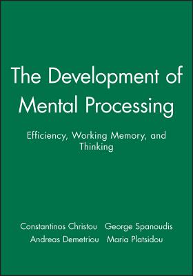 The Development of Mental Processing: Efficiency, Working Memory, and Thinking - Christou, Constantinos (Editor), and Spanoudis, George (Editor), and Demetriou, Andreas (Editor)