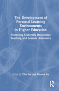 The Development of Personal Learning Environments in Higher Education: Promoting Culturally Responsive Teaching and Learner Autonomy
