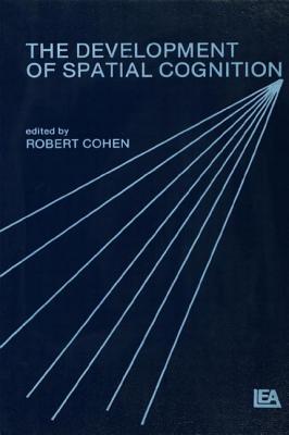 The Development of Spatial Cognition - Cohen, Robert (Editor)