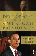 The Development of the American Presidency