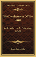 The Development of the Chick: An Introduction to Embryology (1908)