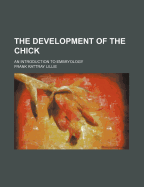 The Development of the Chick; An Introduction to Embryology