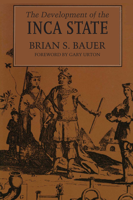The Development of the Inca State - Bauer, Brian S