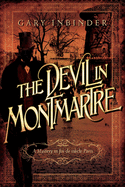 The Devil in Montmartre: A Mystery in Fin de Si�cle Paris