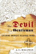 The Devil Is a Gentleman: Exploring America's Religious Fringe