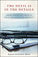 The Devil Is in the Details: Understanding the Causes of Policy Specificity and Ambiguity