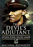 The Devil's Adjutant: Jochen Peiper, Panzer Leader