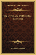 The Devils and Evil Spirits of Babylonia