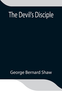 The Devil'S Disciple - Bernard Shaw, George