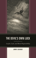 The Devil's Own Luck: Lucifer, Luck, and Moral Responsibility