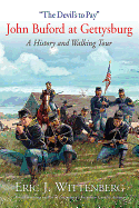The Devil's to Pay: John Buford at Gettysburg. A History and Walking Tour