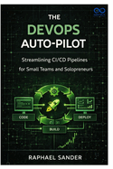 The DevOps AutoPilot: Streamlining CI/CD Pipelines for Small Teams and Solopreneurs