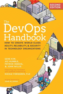 The Devops Handbook, 2nd Edition: How to Create World-Class Agility, Reliability, & Security in Technology Organizations - Kim, Gene, and Humble, Jez, and Debois, Patrick