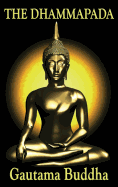 The Dhammapada: A Classic Collection of Buddhist Verses on Mind, Conduct, and Liberation