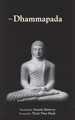 The Dhammapada - Maitreya, Ananda (Translated by), and Nhat Hanh, Thich (Foreword by)