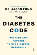 The Diabetes Code: Prevent and Reverse Type 2 Diabetes Naturally