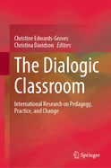 The Dialogic Classroom: International Research on Pedagogy, Practice, and Change