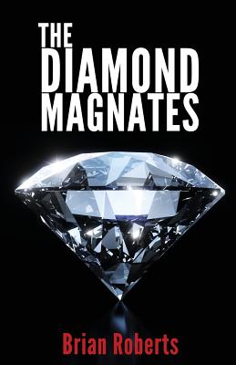 The Diamond Magnates - Roberts, Brian