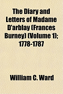 The Diary and Letters of Madame D'Arblay (Frances Burney) (Volume 1)