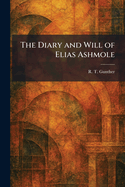 The Diary and Will of Elias Ashmole