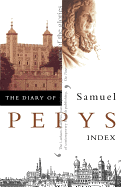 The Diary of Samuel Pepys: Volume Xi - Index