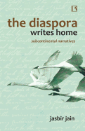 The Diaspora Writes Home: Subcontinental Narratives