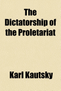 The Dictatorship of the Proletariat