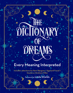 The Dictionary of Dreams: Every Meaning Interpreted