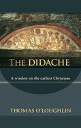 The Didache: A Window on the Earliest Christians