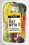 The Diet Myth: The Real Science Behind What We Eat