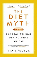 The Diet Myth: The Real Science Behind What We Eat