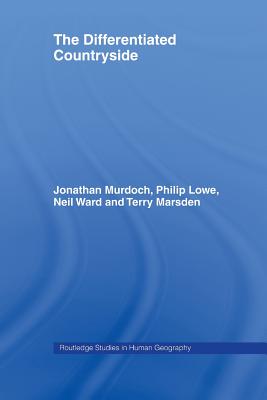 The Differentiated Countryside - Lowe, Philip, and Marsden and, Terry, and Murdoch, Jonathan