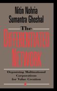 The Differentiated Network: Organizing Multinational Corporations for Value Creation