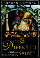 The Difficult Saint: A Catherine Levendeur Mystery