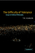 The Difficulty of Tolerance: Essays in Political Philosophy