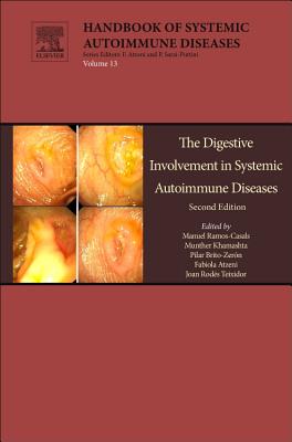 The Digestive Involvement in Systemic Autoimmune Diseases - Ramos-Casals, Manuel (Editor), and Khamashta, Munther, MD, FRCP, PhD (Editor), and Brito-Zeron, Pilar (Editor)